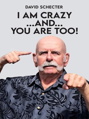 cover image of I AM CRAZY AND YOU ARE TOO!